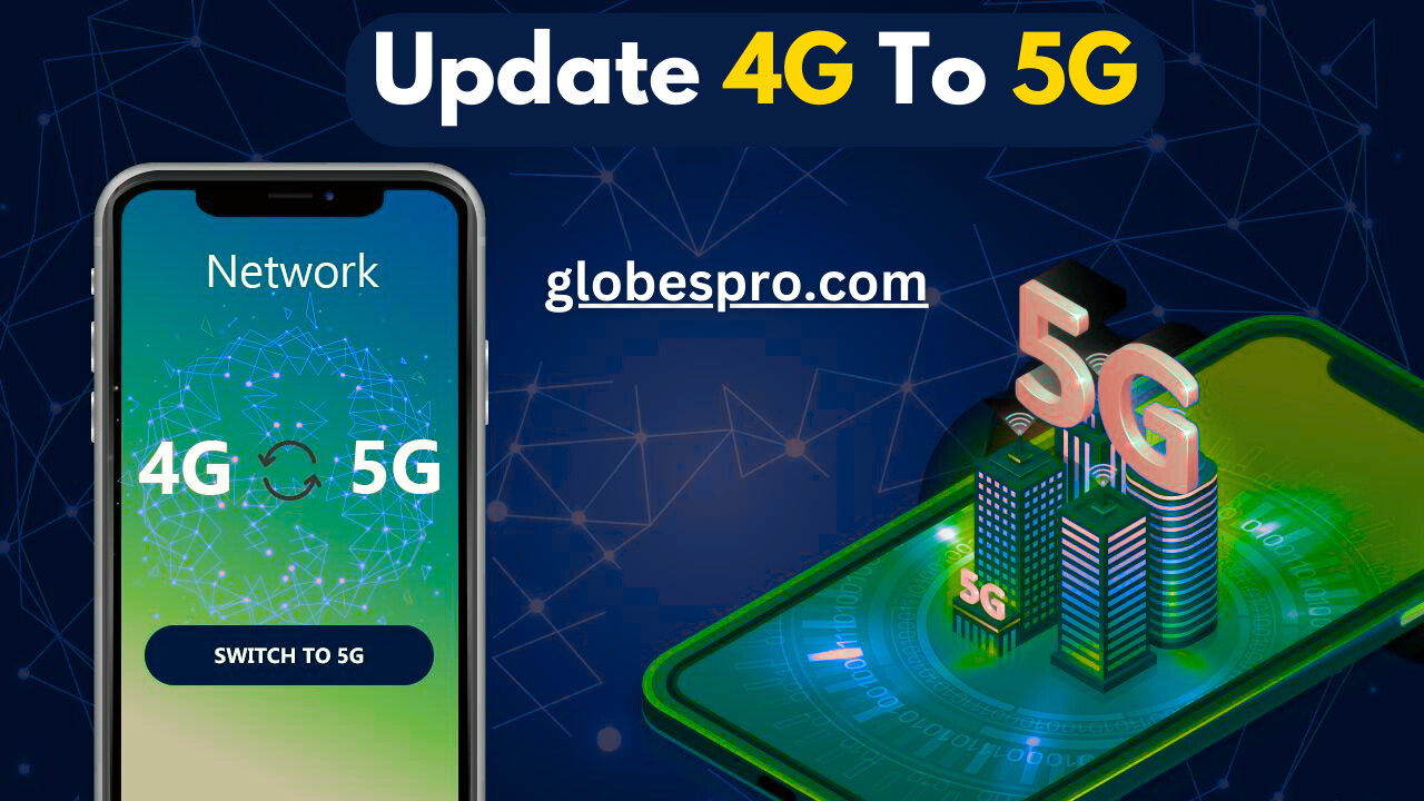 Update Your Network 4G To 5G