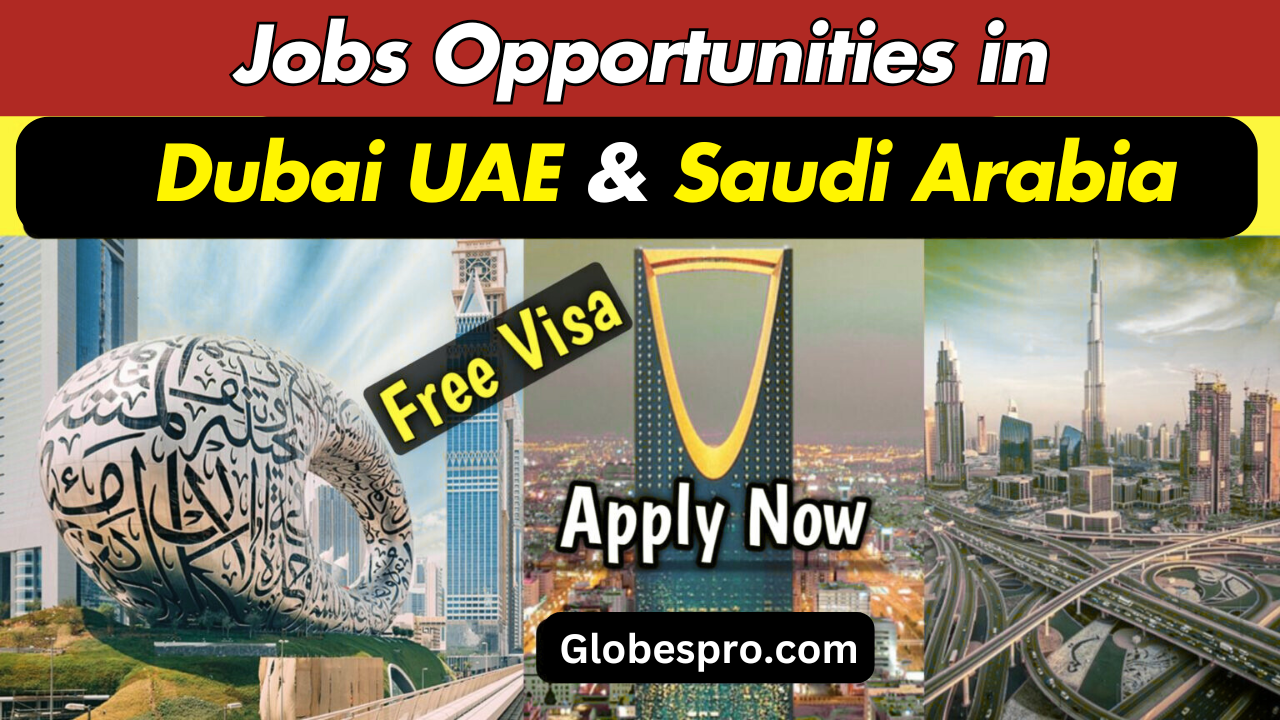 Jobs in Dubai UAE and Saudi Arabia